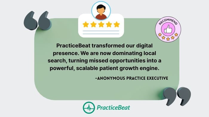 Illustrated testimonial quote with five gold stars and a 'Recommend' badge, featuring a quote from an Anonymous Practice Executive praising PracticeBeat for transforming their digital presence into a powerful, scalable patient growth engine for acquisition.