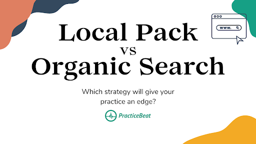 "Graphic with the title 'Local Pack vs Organic Search' and the subtitle 'Which strategy will give your practice an edge?' featuring the PracticeBeat logo, abstract color shapes, and a small browser search icon."